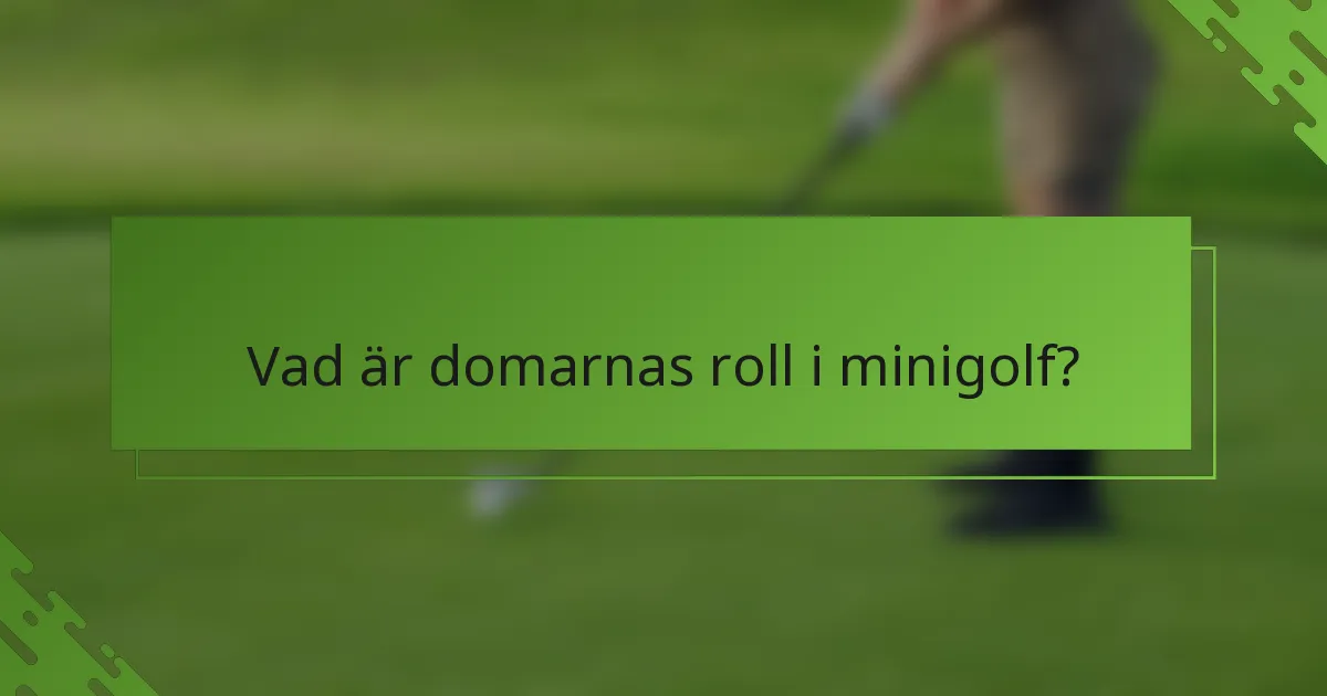 Vad är domarnas roll i minigolf?