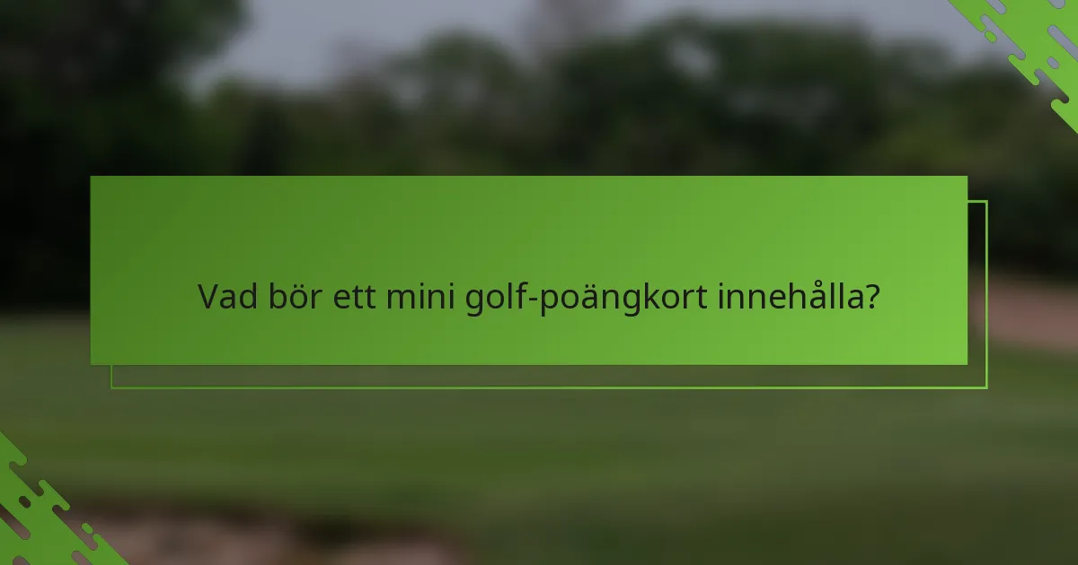 Vad bör ett mini golf-poängkort innehålla?