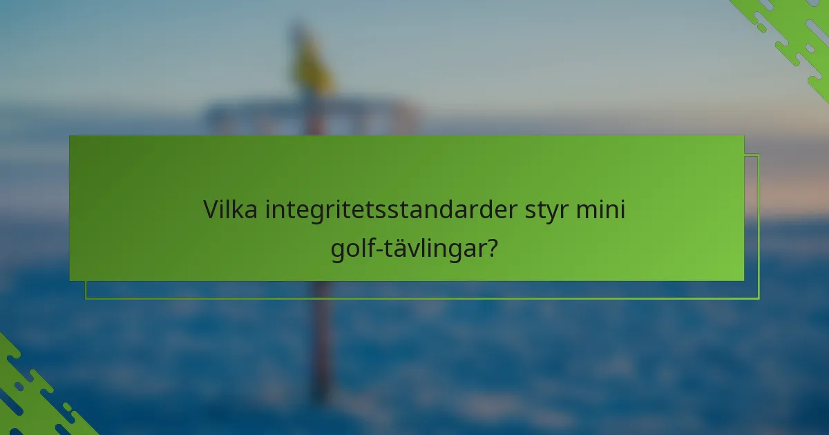 Vilka integritetsstandarder styr mini golf-tävlingar?